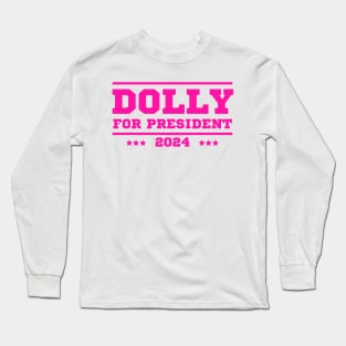 Dolly For President 2024 Long Sleeve T-Shirt